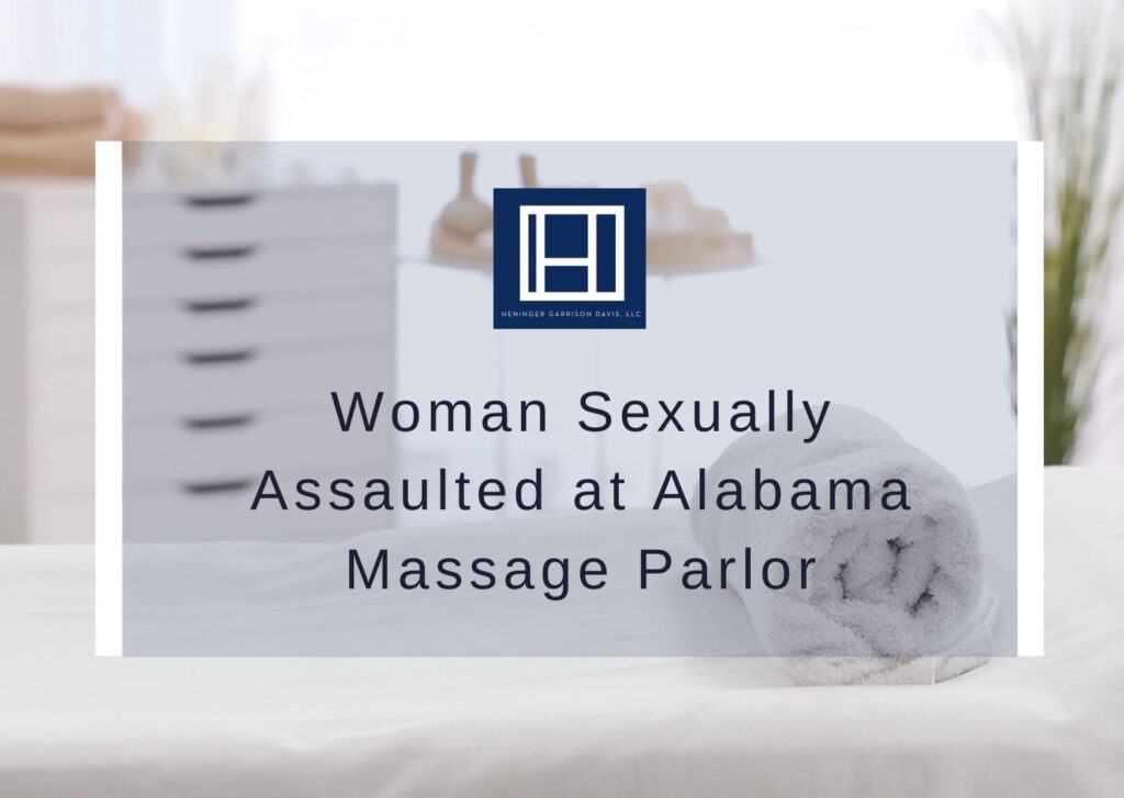 Woman Sexually Assaulted At Alabama Massage Parlor Heninger Garrison Davis 4579