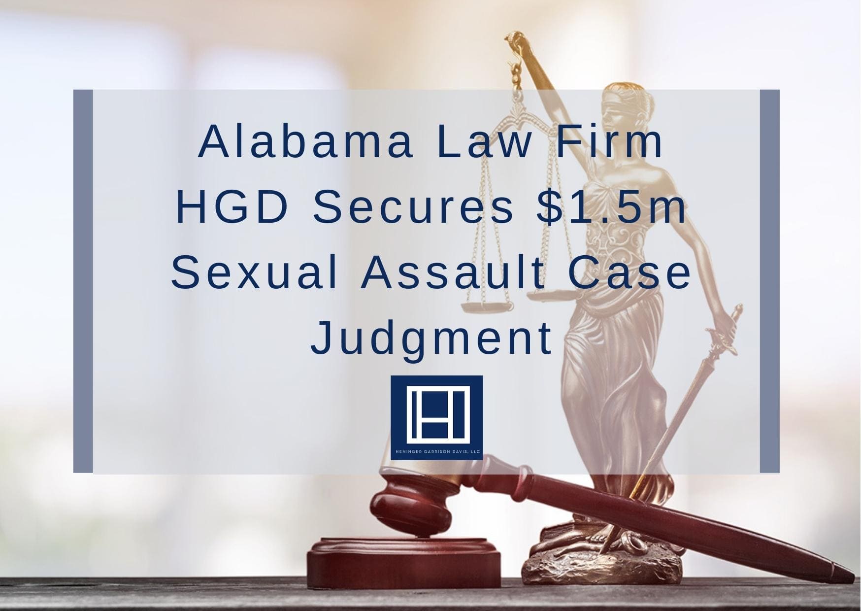 Alabama Law Firm Hgd Secures 1 5m Sexual Assault Case Judgment Heninger Garrison Davis